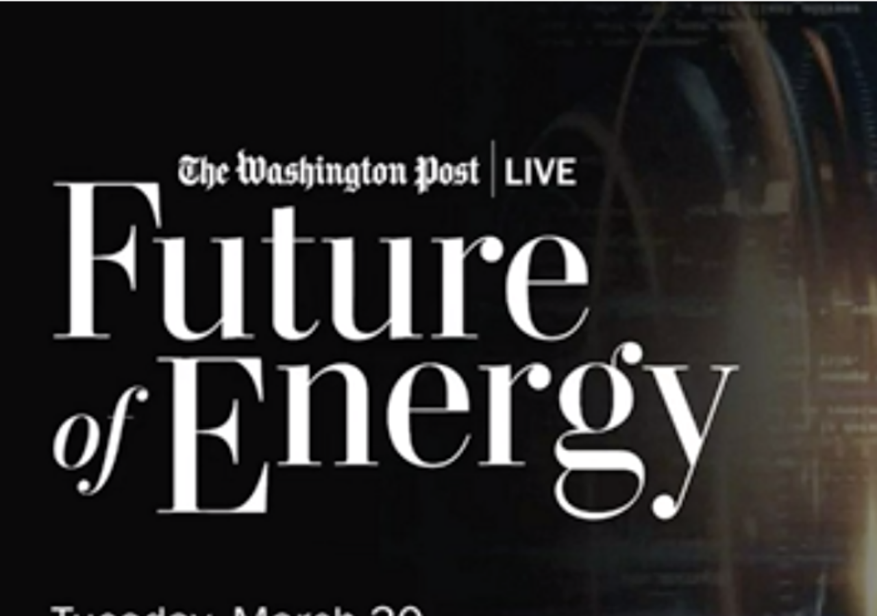 The Washington Post Live: Future of Energy, Tuesday March 30, 1:00pm Washington DC, 6:00pm London