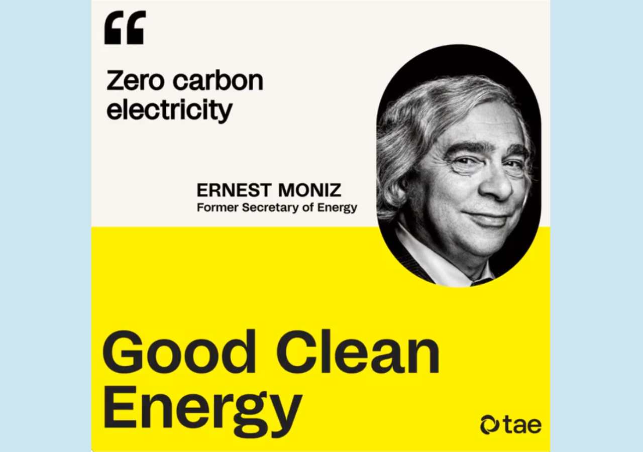 Zero carbon electricity Ernest Moniz, Former Secretary of Energy Good Clean Energy
